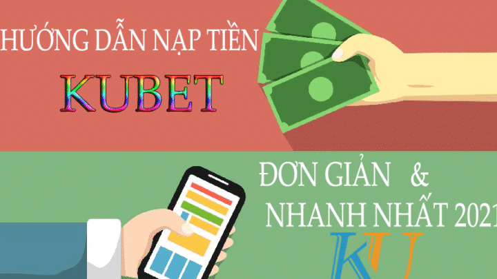 cach-nap-tien-kubet-moi-nhat-2021